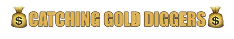 37 sec Catching Gold Diggers1 -. . Catching gold diggers